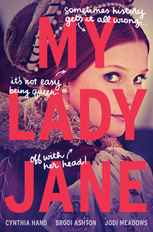 Cover of My Lady Jane by Cynthia Hand, featuring a whimsical illustration of a young woman in period attire with a playful expression.