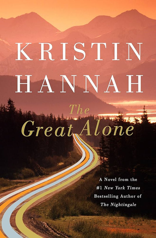 Cover of The Great Alone by Kristin Hannah, featuring a stunning Alaskan landscape with a road leading toward snow-capped mountains.