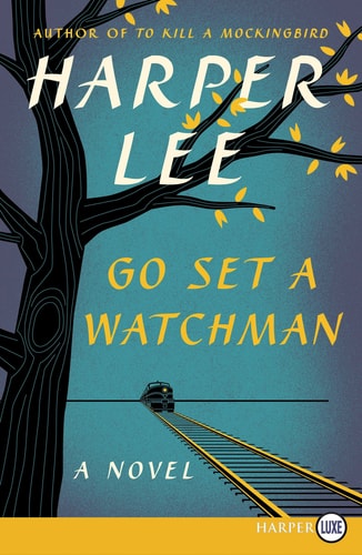 Cover of Go Set a Watchman by Harper Lee, a bestselling literary novel exploring family, race, justice, identity, and the changing American South through the return of Jean Louise Finch to Maycomb, Alabama.