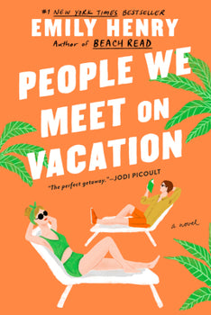 Cover of People We Meet on Vacation by Emily Henry, featuring an illustration of two friends lounging in tropical chairs under bright, sunny skies.