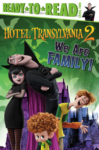 Hotel Transylvania We Are Family by Sheila Sweeny Higginson, children's book featuring Dracula and characters from the animated movie.