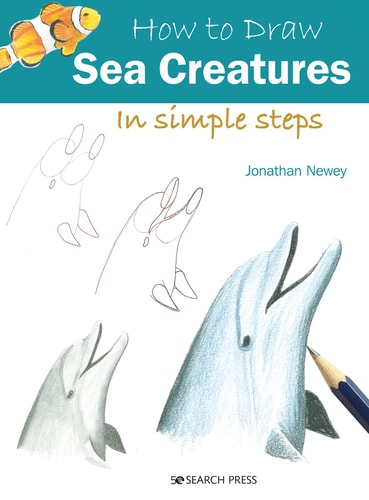 How to Draw Sea Creatures in Simple Steps by Jonathan Newey kids drawing book with step by step ocean animal art guide