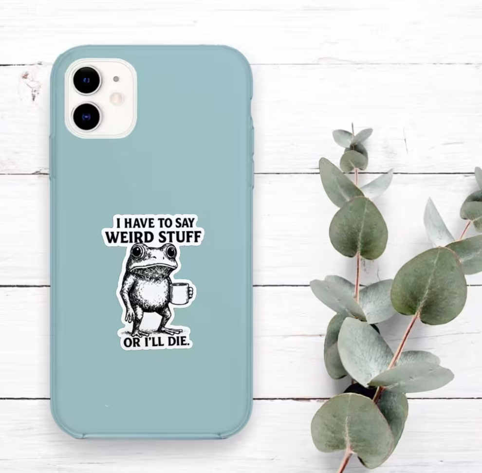 I Have to Say Weird Stuff or I'll Die frog sticker displayed on a blue phone case