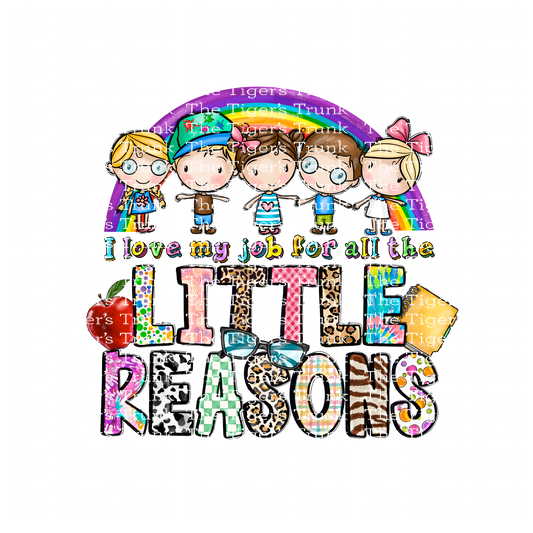 UV-DTF sticker with the phrase I Love My Job for All the Little Reasons, designed for teachers—durable and waterproof.