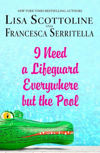 I Need a Lifeguard Everywhere but the Pool by Lisa Scottoline humorous essay collection about family life and everyday chaos