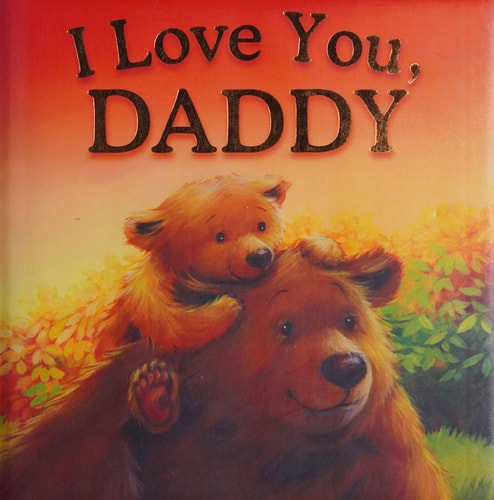 I Love You Daddy by Igloo Books children’s picture book about father and child love perfect for bedtime reading