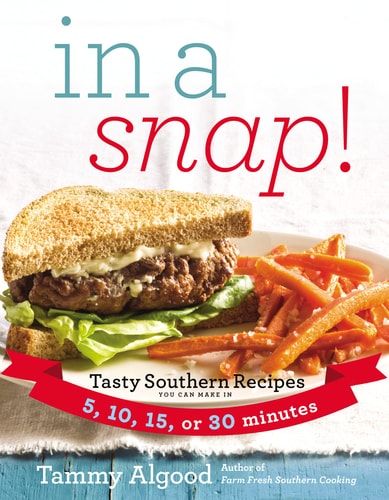 In a Snap by Tammy Algood cookbook with quick and easy Southern recipes using modern cooking methods