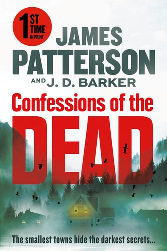 Book cover of 'Confessions of the Dead' by James Patterson and J.D. Barker with a forest and house background.