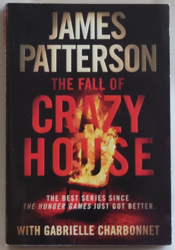Book cover of 'The Fall of Crazy House' by James Patterson and Gabrielle Charbonnet with a fiery design.