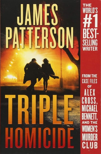 Cover of Triple Homicide by James Patterson, a collection of three crime thrillers featuring Alex Cross, Michael Bennett, and the Women's Murder Club investigating deadly mysteries and high-stakes crimes.
