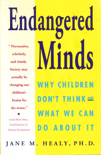 Cover of Endangered Minds by Jane Healy, a nonfiction parenting and education book about children’s learning and brain development