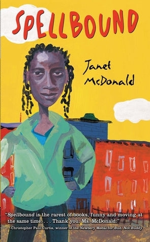 Cover of Spellbound by Janet McDonald, a young adult coming-of-age novel about a determined teenager balancing academics, friendships, family expectations, personal growth, and the pursuit of her dreams.