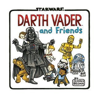 Cover of Star Wars: Darth Vader and Friends by Jeffrey Brown, a humorous illustrated Star Wars book featuring iconic characters and playful artwork