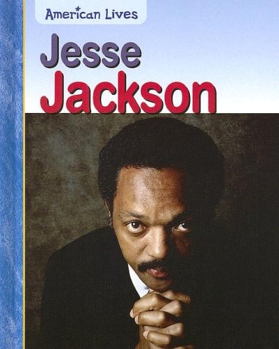 Cover of Jesse Jackson by Jennifer Blizin Gillis, a children's biography about civil rights leader Jesse Jackson, his work for equality and justice, his role in the civil rights movement, and his lasting impact on American history.