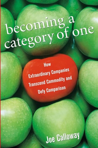 Becoming a Category of One by Joe Calloway, business strategy and branding book about customer service, leadership, and standing out from competitors