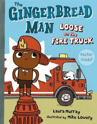 Cover of The Gingerbread Man Loose on the Fire Truck by Laura Murray, a children's picture book featuring the Gingerbread Man, firefighters, fire trucks, community helpers, and a fun fire station adventure.