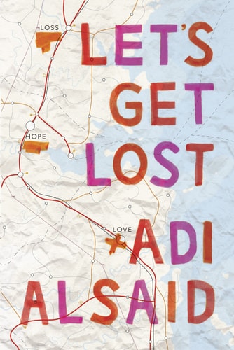 Let’s Get Lost by Adi Alsaid young adult road trip novel about love self discovery and adventure