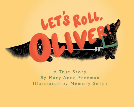 Cover of Let's Roll, Oliver! by Mary Anne Freeman, illustrated by Memory Smith, featuring a black dog in a wheelchair harness with the title in large orange lettering against a yellow background.