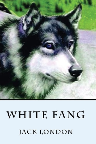 Book cover of 'White Fang' by Jack London featuring a wolf's face.