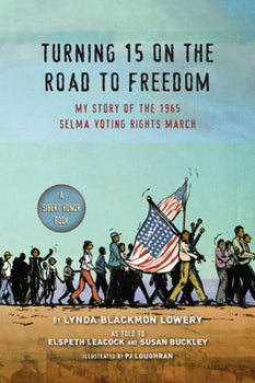 Cover of Turning 15 on the Road to Freedom by Lynda Blackmon Lowery, depicting a young Lynda marching during the 1965 Selma to Montgomery march.