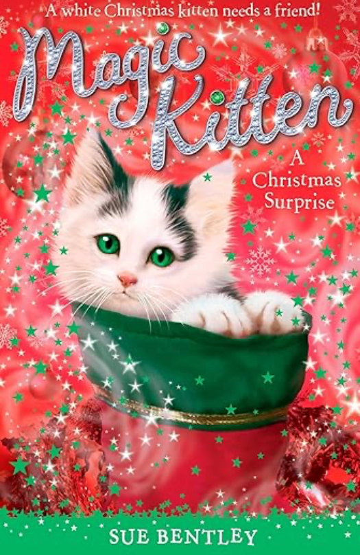 Front cover of Magic Kitten A Christmas Surprise by Sue Bentley featuring a kitten and festive Christmas imagery
