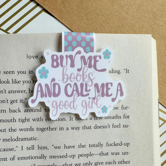 Bookmark, Magnetic: Buy Me Books and Call Me a Good Girl