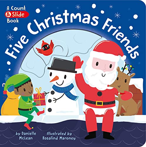 Five Christmas Friends: A Count & Slide Christmas Book by Danielle McLean and Rosalind Maroney