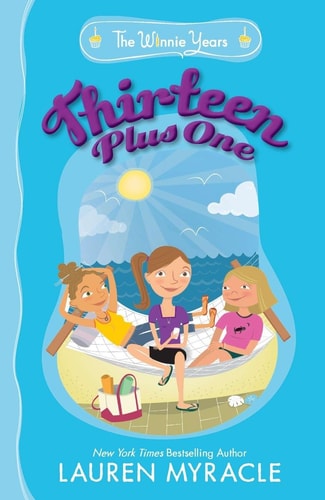 Book cover of 'Thirteen Plus One' by Lauren Myracle featuring three girls on a beach.
