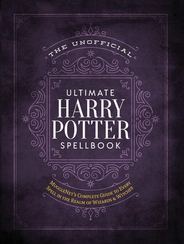 Cover of The Unofficial Ultimate Harry Potter Spellbook showing ornate magical font, wizarding-world themed background, “Spellbook” title large, and notation of the authors/editors “The Editors of MuggleNet"