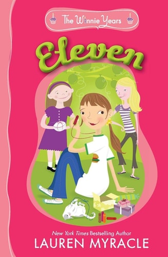 Book cover of 'Eleven' from 'The Winnie Years' series by Lauren Myracle, featuring three characters on a pink background.
