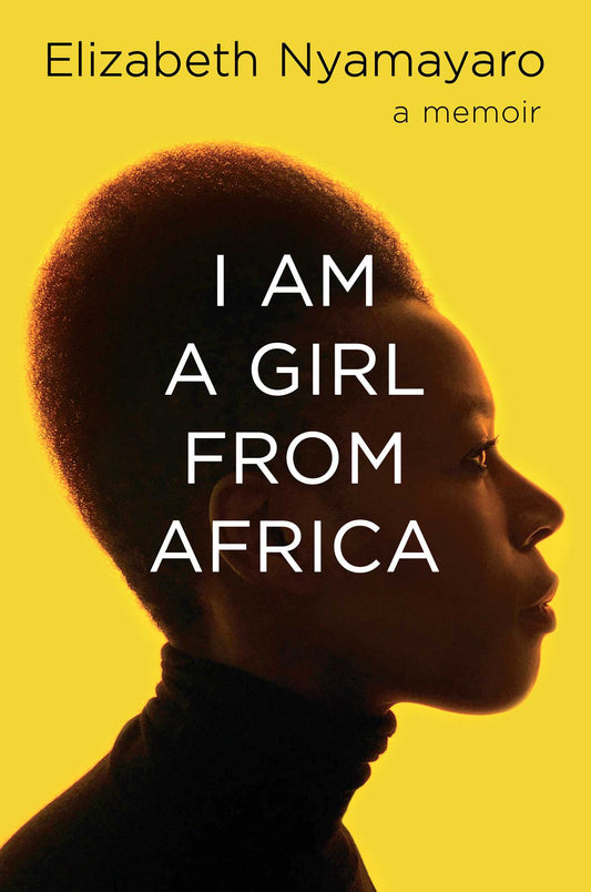 I Am a Girl from Africa by Elizabeth Nyamayaro memoir about resilience leadership and women empowerment from Zimbabwe to global advocacy