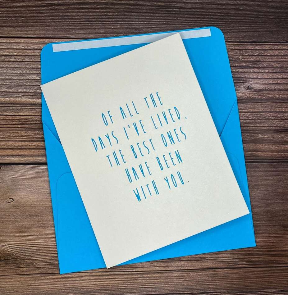 A heartfelt greeting card featuring the message Of All the Days I’ve Lived, The Best Ones Have Been With You, perfect for expressing love and appreciation.