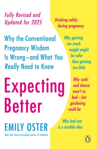 Expecting Better by Emily Oster data driven pregnancy guide offering research based insights for expecting parents