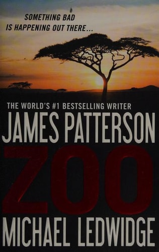 Cover of Zoo by James Patterson and Michael Ledwidge, a science fiction thriller about coordinated animal attacks threatening humanity worldwide.