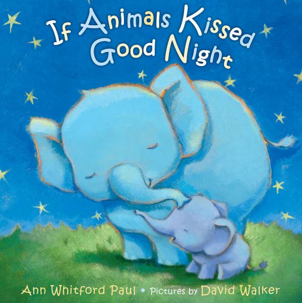 Cover of If Animals Kissed Goodnight by Ann Whitford Paul, featuring a mother and baby animal sharing a tender moment under a starry sky.
