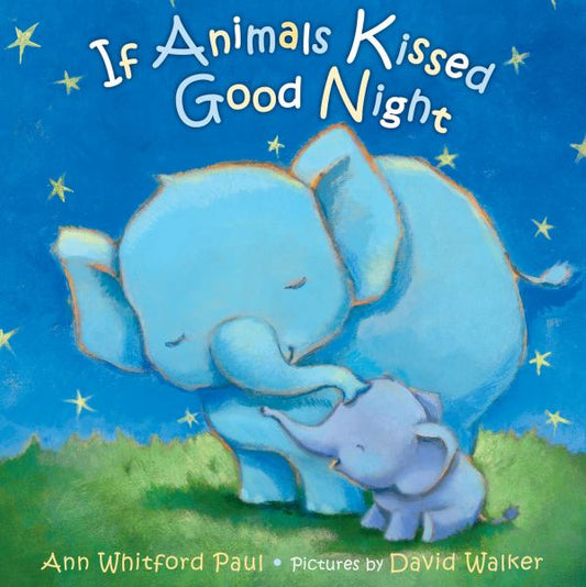 Cover of If Animals Kissed Goodnight by Ann Whitford Paul, featuring a mother and baby animal sharing a tender moment under a starry sky.