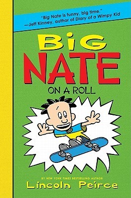 Cover of Big Nate: On a Roll by Lincoln Peirce, featuring cartoon-style illustrations of a mischievous sixth-grader on a skateboard