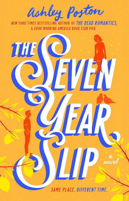 The Seven Year Slip by Ashley Poston, book cover featuring a romantic time-slip story