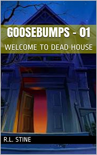 Welcome to Dead House by R. L. Stine, the first book in the Goosebumps series.