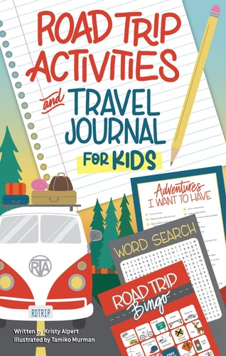 Road Trip Activities and Travel Journal for Kids by Kristy Alpert children’s activity book with travel games and journaling prompts