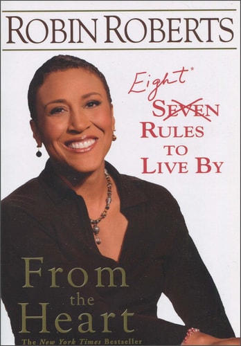 From the Heart: Eight Rules to Live By by Robin Roberts, inspirational memoir and motivational nonfiction about resilience, gratitude, and life lessons