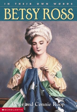 Cover of In Their Own Words: Betsy Ross by Peter and Connie Roop, featuring an illustration of Betsy Ross sewing the American flag