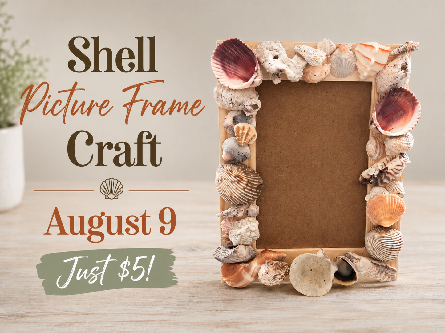 A shell-decorated picture frame displayed on a light wood surface with promotional text reading 'Shell Picture Frame Craft August 9 Just $5!'. The frame is made from a wooden base and embellished with various real seashells in natural beige, brown, white, and muted pink tones.