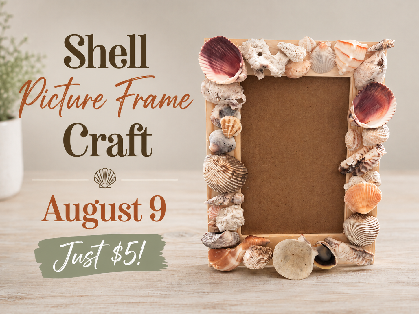 A shell-decorated picture frame displayed on a light wood surface with promotional text reading 'Shell Picture Frame Craft August 9 Just $5!'. The frame is made from a wooden base and embellished with various real seashells in natural beige, brown, white, and muted pink tones.