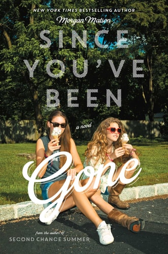 Since You've Been Gone by Morgan Matson young adult novel about friendship summer bucket list and coming of age story