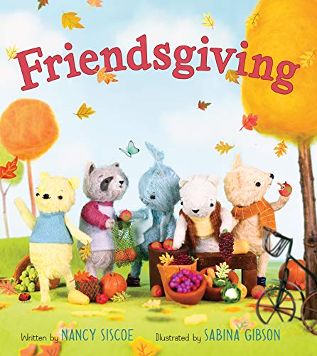 Cover of Friendsgiving by Nancy Siscoe, illustrated by Sabina Gibson, featuring adorable woodland creatures gathering for a festive autumn meal.