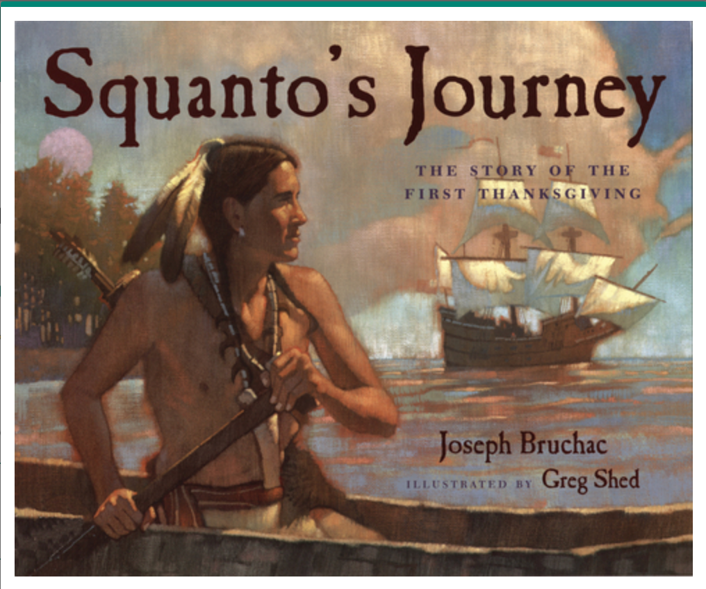 Squanto's Journey: The Story of the First Thanksgiving by Joseph Bruchac, illustrated by Greg Shed.