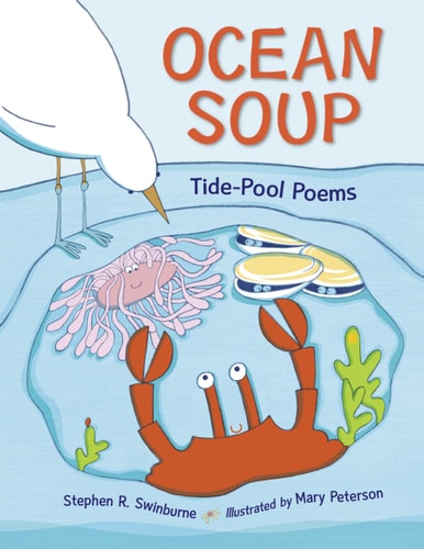 Cover of Ocean Soup Tide Pool Poems by Stephen R Swinburne children’s poetry book about ocean life and tide pools