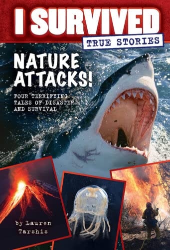 Cover of I Survived True Stories: Nature Attacks! by Lauren Tarshis, depicting intense scenes of natural disasters and survival.​
