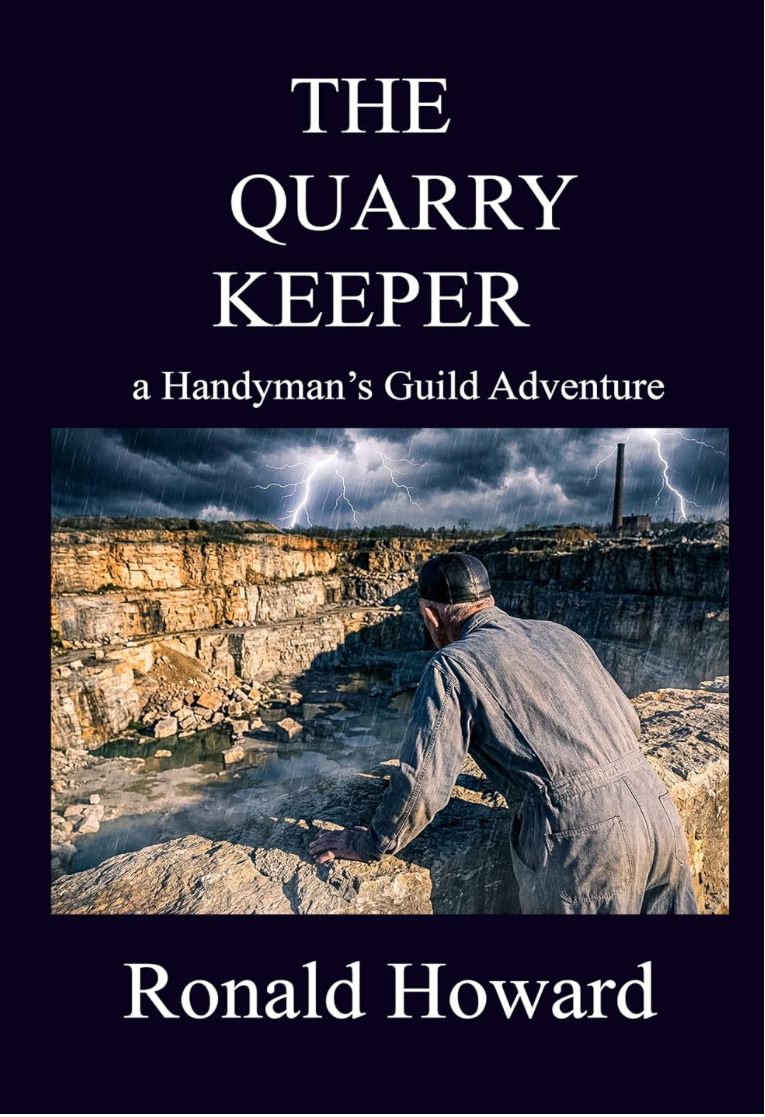 Cover of The Quarry Keeper: A Handyman’s Guide Adventure by Ronald Howard featuring a man overlooking a quarry during a lightning storm